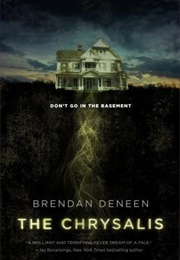 The Chrysalis (Brendan Deneen)