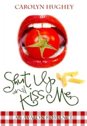 Shut Up and Kiss Me (Carolyn Hughey)