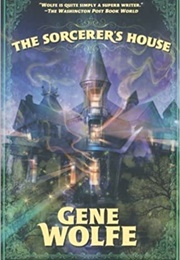 The Sorceror&#39;s House (Gene Wolfe)