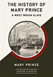 The History of Mary Prince (Mary Prince)