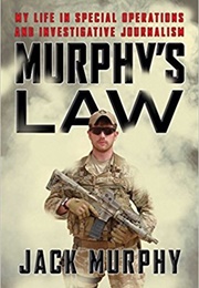 Murphy&#39;s Law: My Journey From Army Ranger and Green Beret to Investigative Journalist (Jack Murphy)