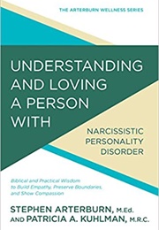 Understanding and Loving a Person With Narcissistic Personality Disorder, Biblical and Practical Wis (Arterburn, Stephen)