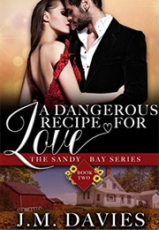 A Dangerous Recipe for Love Sandy Bay #2 (JM Davies)