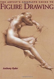 The Artist&#39;s Complete Guide to Figure Drawing (Anthony Ryder)