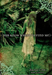 You Know Where to Find Me (Rachel Cohn)