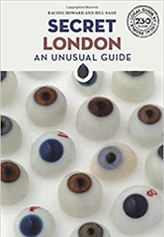 Secret London: An Unusual Guide (Rachel Howard and Bill Nash)