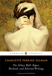 The Yellow Wall-Paper, Herland, and Selected Writings (Charlotte Perkins Gilman)