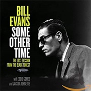 Bill Evans Some Other Time