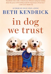 In Dog We Trust (Beth Kendrick)