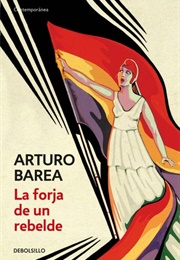 La Forja De Un Rebelde (Arturo Barea)