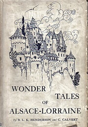 Wonder Tales of Alsace-Lorraine (B. L. I. Henderson &amp; C. Calvert)