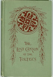 The Lost Canyon of the Toltecs (Charles Sumner Seeley)