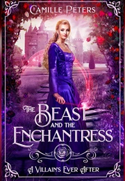 The Beast and the Enchantress (Camille Peters)