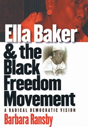 Ella Baker &amp; the Black Freedom Movement (Barbara Ransby)