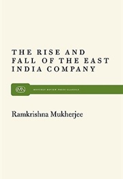 The Rise and Fall of the East India Company (Ramkrishna Mukherjee)