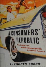 A Consumer&#39;s Republic (Lizabeth Cohen)