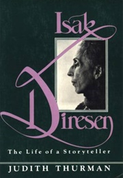 Isak Dinesen: The Life of a Storyteller (Judith Thurman)