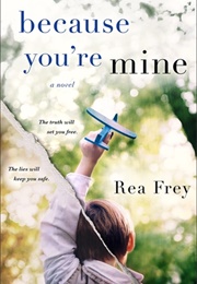 Because You&#39;re Mine (Rea Frey)