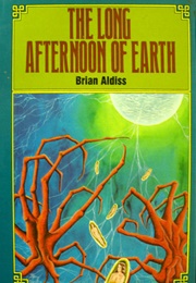 The Long Afternoon of Earth (Brian Aldiss)