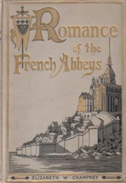 Romance of the French Abbeys (Elizabeth W. Champney)