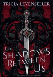 The Shadows Between Us (Tricia Levenseller)