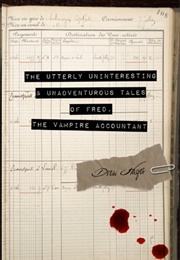 The Utterly Uninteresting and Unadventurous Tales of Fred, the Vampire Accountant (Drew Hayes)