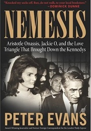 Nemesis: The True Story of Aristotle Onassis, Jackie O, and the Love Triangle That Brought Down the (Peter Evans)