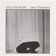 Cecil Taylor Unit Dark to Themselves