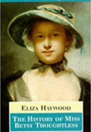 The History of Miss Betsy Thoughtless (Eliza Haywood)