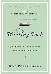 Writing Tools: The Essential Strategies for Every Writer (Roy Peter Clark)