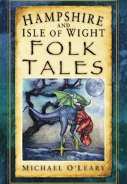 Hampshire and Isle of Wight Folk Tales (Michael O&#39;leary)