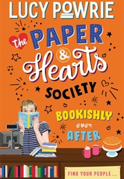 The Paper &amp; Hearts Society: Bookishly Ever After (Lucy Powrie)