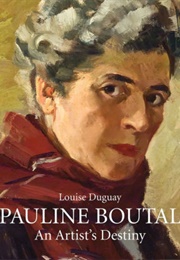 Pauline Boutal: An Artist&#39;s Destiny (Louise Duguay)