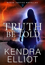 Truth Be Told (Kendra Elliot)