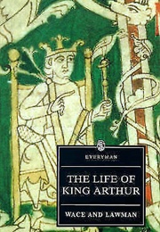 The Life of King Arthur (Wace &amp; Lawman (Layamon))