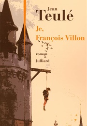 Je, François Villon (Jean Teulé)