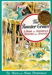 The Rooster Crows: A Book of American Rhymes and Jingles (Maud Petersham, Miska Petersham)