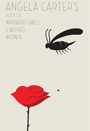 Wayward Girls and Wicked Women (Angwla Carter)