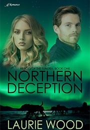 Northern Deception (Heroes of the Tundra #1) (Laurie Wood)