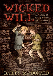 Wicked Will: A Mystery of Young William Shakespeare (Bailey MacDonald)