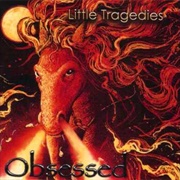 Little Tragedies - Obsessed