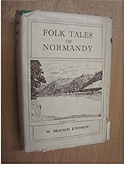 Folk Tales of Normandy (W. Branch Johnson)