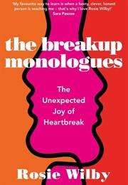 The Breakup Monologues (Rosie Wilby)