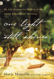 One Light Still Shines: My Life Beyond the Shadow of the Amish Schoolhouse Shooting (Marie Monville)