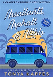 Assailants, Asphalt and Alibis (Tonya Kappas)