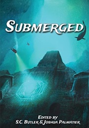 Submerged (S.C. Butler &amp; Joshua Palmatier)