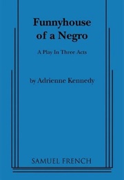 Funnyhouse of a Negro (Adrienne Kennedy)