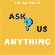 Ask Us Anything