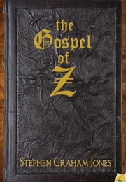 The Gospel of Z (Stephen Graham Jones)