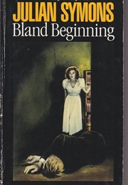 Bland Beginning (Julian Symons)